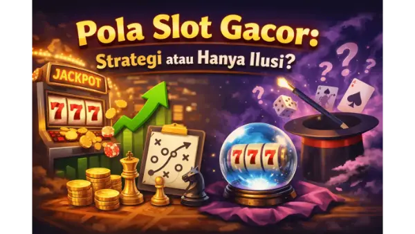 Pola Slot Gacor: Strategi atau Hanya Ilusi?
